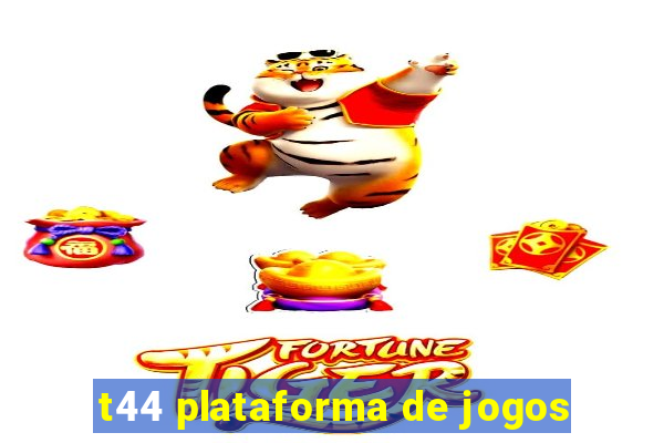 t44 plataforma de jogos